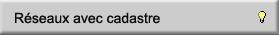 Réseau avec cadastre Réseau avec cadastre